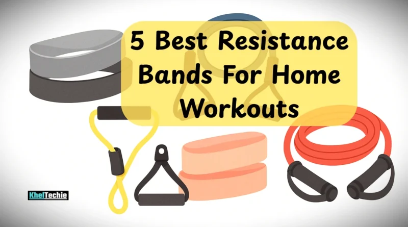 5 Best Resistance Bands For Home Workouts