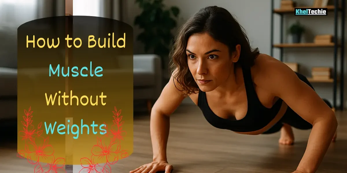 How to Build Muscle Without Weights