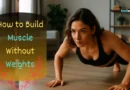 How to Build Muscle Without Weights