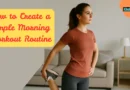 How to Create a Simple Morning Workout Routine