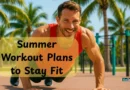 Summer Workout Plans to Stay Fit
