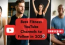 Best Fitness YouTube Channels to Follow in 2026|Transform Your Health One Video at a Time