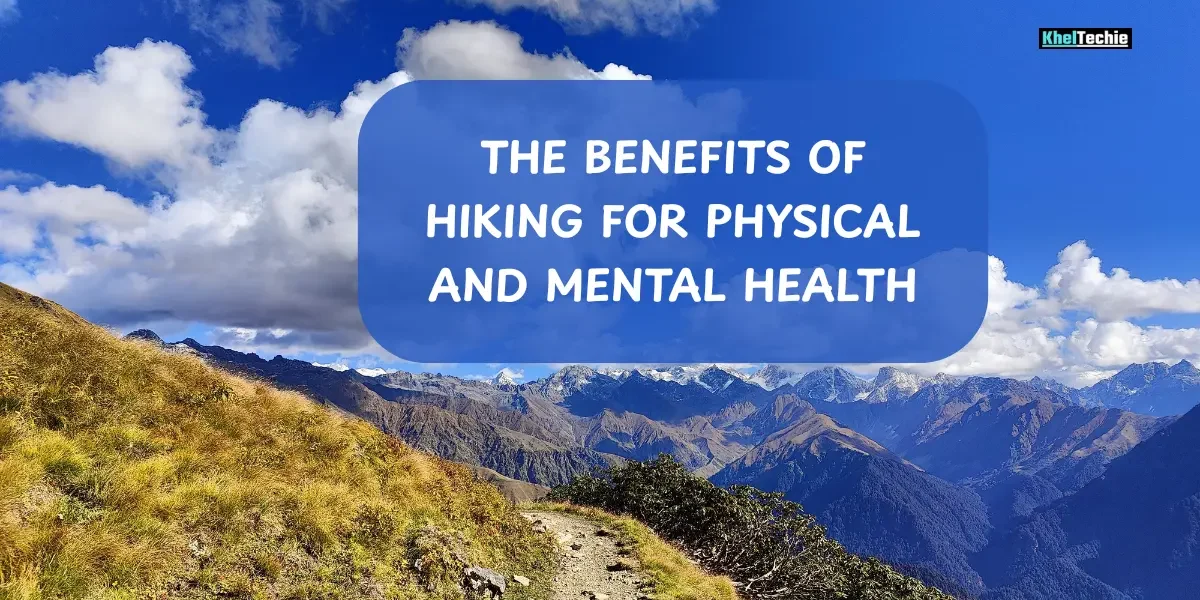 The Benefits of Hiking for Physical and Mental Health