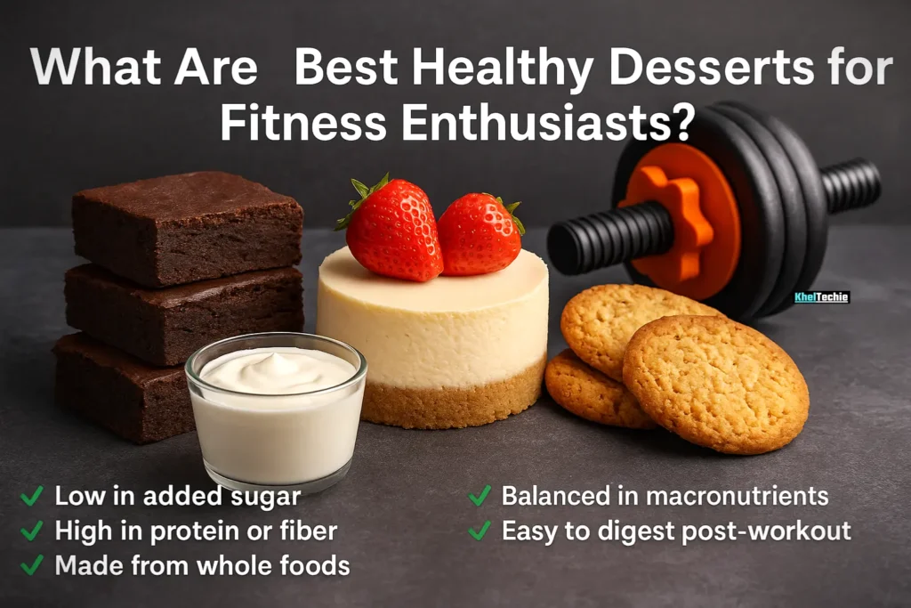 What Are “Best Healthy Desserts for Fitness Enthusiasts”